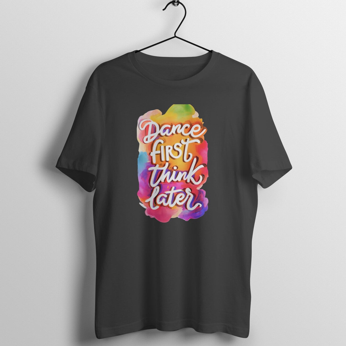 Dance First, Think Later Unisex T-Shirt | Cool Dance T-Shirt – Vibe Town - Vibe TownFront View - 5806089