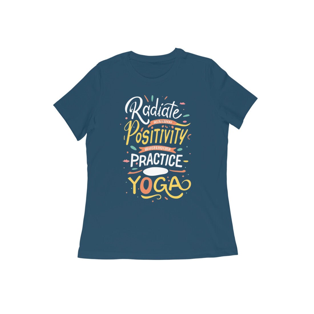 Radiate Positivity, Practice Yoga - Cool Women's Yoga T-Shirt - Vibe Town