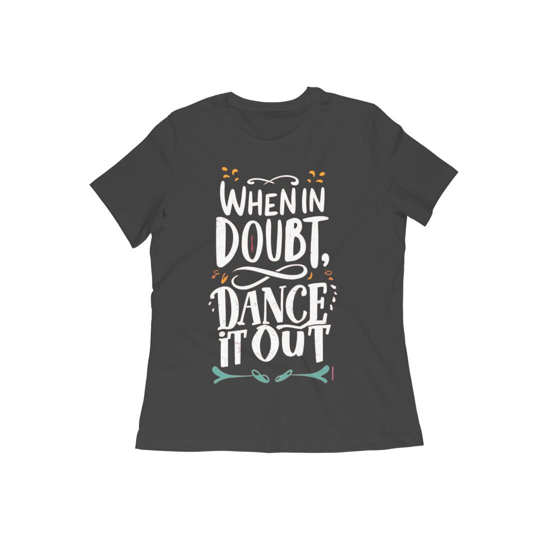 When in Doubt Dance it Out, Women's Cool Dance T-Shirt - Vibe TownFront View - 5806086