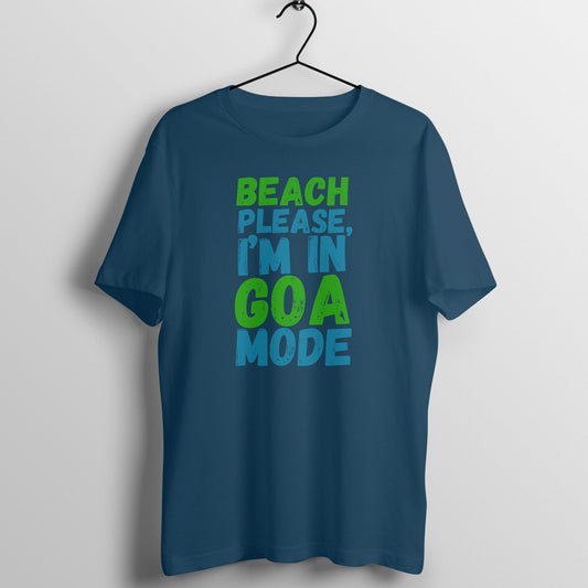 Beach Please, Im in Goa Mode - Cool Unisex Travel T-shirt Half Sleeves - Vibe Town